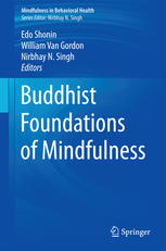 Buddhist Foundations Of Mindfulness 1st Edition Edo Shonin William Van Gordon
