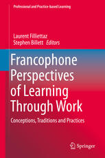 Francophone Perspectives Of Learning Through Work Conceptions Traditions And Practices 1st Edition Laurent Filliettaz
