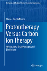 Protontherapy Versus Carbon Ion Therapy Advantages Disadvantages And Similarities 1st Edition Marcos Dvila Nunes Auth