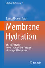 Membrane Hydration The Role Of Water In The Structure And Function Of Biological Membranes 1st Edition E Anibal Disalvo Eds