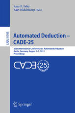 Automated Deduction Cade25 25th International Conference On Automated Deduction Berlin Germany August 17 2015 Proceedings 1st Edition Amy P Felty