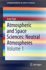 Atmospheric And Space Sciences Neutral Atmospheres Volume 1 1st Edition Erdal Yiit Auth