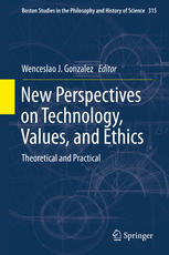 New Perspectives On Technology Values And Ethics Theoretical And Practical 1st Edition Wenceslao J Gonzalez Eds