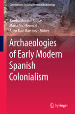 Archaeologies Of Early Modern Spanish Colonialism 1st Edition Sandra Montnsubas