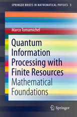 Quantum Information Processing With Finite Resources Mathematical Foundations 1st Edition Marco Tomamichel Auth