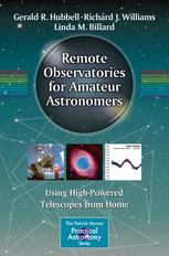 Remote Observatories For Amateur Astronomers Using Highpowered Telescopes From Home 1st Edition Gerald R Hubbell