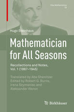 Mathematician For All Seasons Recollections And Notes Vol 1 18871945 1st Hugo Steinhaus Auth