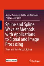 Spline And Spline Wavelet Methods With Applications To Signal And Image Processing Volume Ii Nonperiodic Splines 1st Edition Amir Z Averbuch
