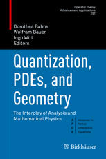 Quantization Pdes And Geometry The Interplay Of Analysis And Mathematical Physics 1st Edition Dorothea Bahns