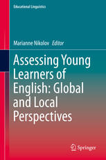 Assessing Young Learners Of English Global And Local Perspectives 1st Edition Marianne Nikolov Eds