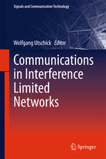 Communications In Interference Limited Networks 1st Edition Wolfgang Utschick Eds