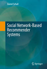 Social Networkbased Recommender Systems 1st Edition Daniel Schall Auth