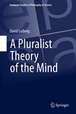 A Pluralist Theory Of The Mind 1st Edition David Ludwig