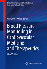 Blood Pressure Monitoring In Cardiovascular Medicine And Therapeutics 3rd Edition William B White Eds