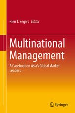 Multinational Management A Casebook On Asias Global Market Leaders 1st Edition Rien T Segers Eds