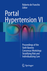 Portal Hypertension Vi Proceedings Of The Sixth Baveno Consensus Workshop Stratifying Risk And Individualizing Care 1st Edition Roberto De Franchis Eds