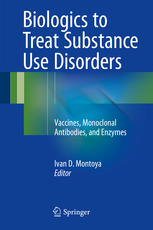 Biologics To Treat Substance Use Disorders Vaccines Monoclonal Antibodies And Enzymes 1st Edition Ivan D Montoya Eds