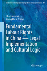 Fundamental Labour Rights In China Legal Implementation And Cultural Logic 1st Edition Ulla Liukkunen