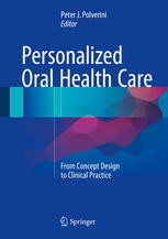Personalized Oral Health Care From Concept Design To Clinical Practice 1st Edition Peter J Polverini Eds