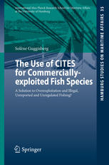 The Use Of Cites For Commerciallyexploited Fish Species A Solution To Overexploitation And Illegal Unreported And Unregulated Fishing 1st Edition Solne Guggisberg
