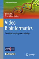 Video Bioinformatics From Live Imaging To Knowledge 1st Edition Bir Bhanu