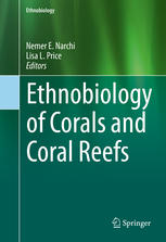Ethnobiology Of Corals And Coral Reefs 1st Edition Nemer Narchi