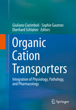 Organic Cation Transporters Integration Of Physiology Pathology And Pharmacology 1st Edition Giuliano Ciarimboli