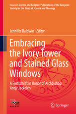 Embracing The Ivory Tower And Stained Glass Windows A Festschrift In Honor Of Archbishop Antje Jackeln 1st Edition Jennifer Baldwin Eds