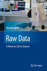 Raw Data A Novel On Life In Science 1st Edition Pernille Rrth Auth