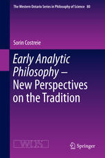 Early Analytic Philosophy New Perspectives On The Tradition 1st Edition Sorin Costreie Eds