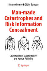 Manmade Catastrophes And Risk Information Concealment Case Studies Of Major Disasters And Human Fallibility 1st Edition Dmitry Chernov