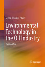 Environmental Technology In The Oil Industry 3rd Edition Stefan Orszulik Eds