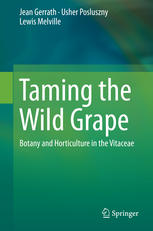 Taming The Wild Grape Botany And Horticulture In The Vitaceae 1st Edition Jean Gerrath