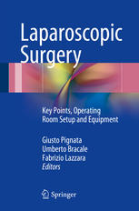 Laparoscopic Surgery Key Points Operating Room Setup And Equipment 1st Edition Giusto Pignata