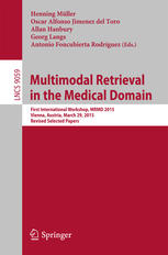 Multimodal Retrieval In The Medical Domain First International Workshop Mrmd 2015 Vienna Austria March 29 2015 Revised Selected Papers 1st Edition Henning Müller