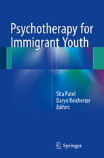 Psychotherapy For Immigrant Youth 1st Edition Sita Patel Daryn Reicherter Eds