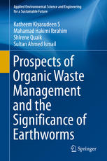 Prospects Of Organic Waste Management And The Significance Of Earthworms 1st Edition Katheem Kiyasudeen S