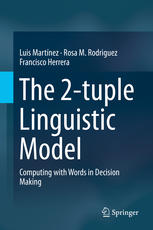 The 2tuple Linguistic Model Computing With Words In Decision Making 1st Edition Luis Martnez