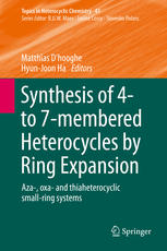 Synthesis Of 4 To 7membered Heterocycles By Ring Expansion Aza Oxa And Thiaheterocyclic Smallring Systems 1st Edition Matthias Dhooghe