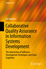Collaborative Quality Assurance In Information Systems Development The Interaction Of Software Development Techniques And Team Cognition 1st Edition Kai Spohrer Auth
