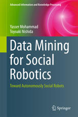 Data Mining For Social Robotics Toward Autonomously Social Robots 1st Edition Yasser Mohammad