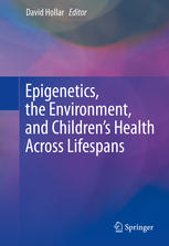 Epigenetics The Environment And Childrens Health Across Lifespans 1st Edition David Hollar Eds