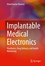 Implantable Medical Electronics Prosthetics Drug Delivery And Health Monitoring 1st Edition Vinod Kumar Khanna Auth