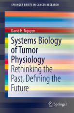 Systems Biology Of Tumor Physiology Rethinking The Past Defining The Future 1st Edition David H Nguyen Auth