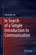 In Search Of A Simple Introduction To Communication 1st Edition Nimrod Baram Auth