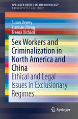 Sex Workers And Criminalization In North America And China Ethical And Legal Issues In Exclusionary Regimes 1st Edition Susan Dewey
