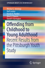 Offending From Childhood To Young Adulthood Recent Results From The Pittsburgh Youth Study 1st Edition Wesley G Jennings