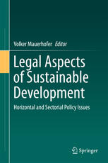 Legal Aspects Of Sustainable Development Horizontal And Sectorial Policy Issues 1st Edition Volker Mauerhofer Eds