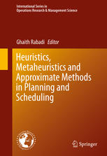 Heuristics Metaheuristics And Approximate Methods In Planning And Scheduling 1st Edition Ghaith Rabadi Eds