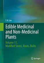 Edible Medicinal And Nonmedicinal Plants Volume 11 Modified Stems Roots Bulbs 1st Edition T K Lim Auth